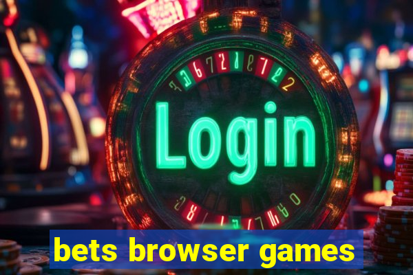 bets browser games