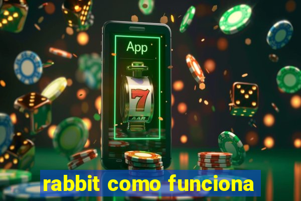 rabbit como funciona