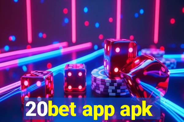 20bet app apk