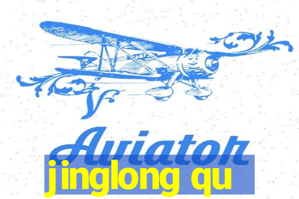 jinglong qu