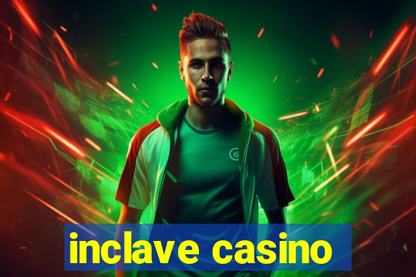 inclave casino