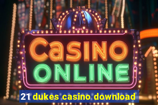 21 dukes casino download