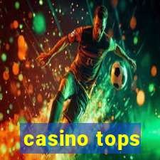 casino tops