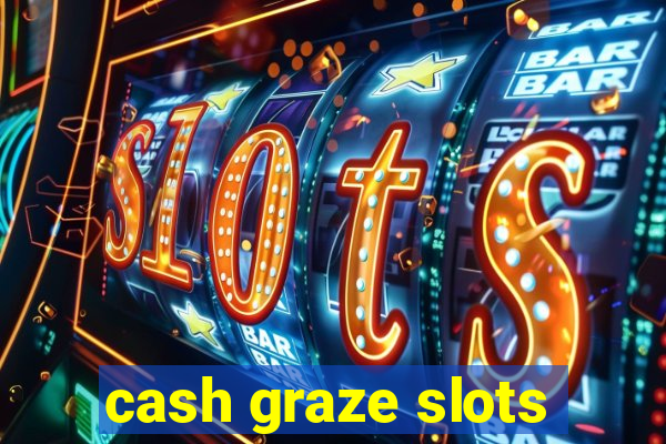 cash graze slots