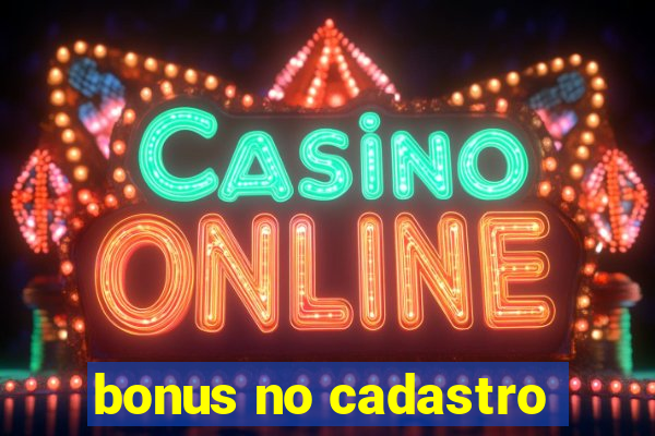 bonus no cadastro