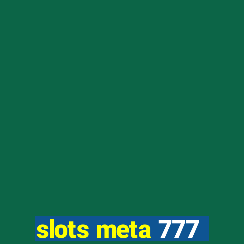 slots meta 777