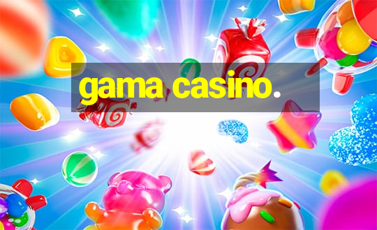 gama casino.