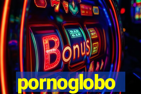 pornoglobo