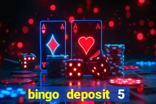 bingo deposit 5 get 25 free