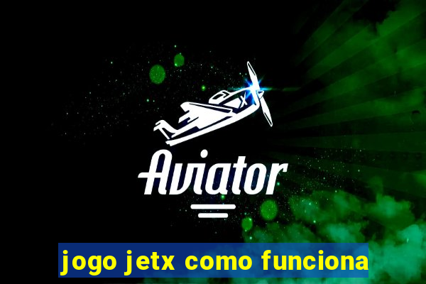 jogo jetx como funciona