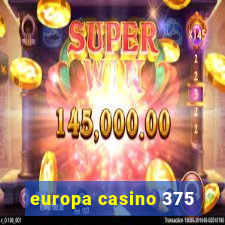 europa casino 375