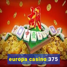 europa casino 375