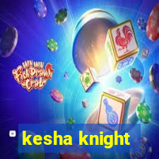 kesha knight