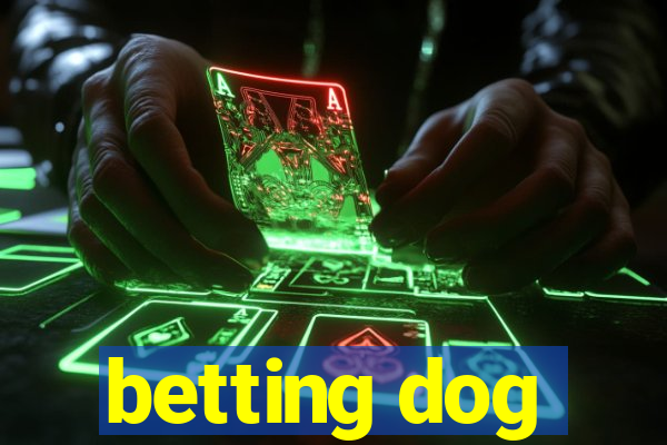 betting dog