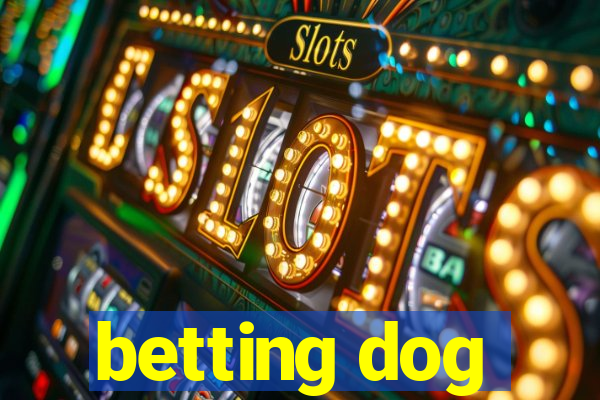 betting dog