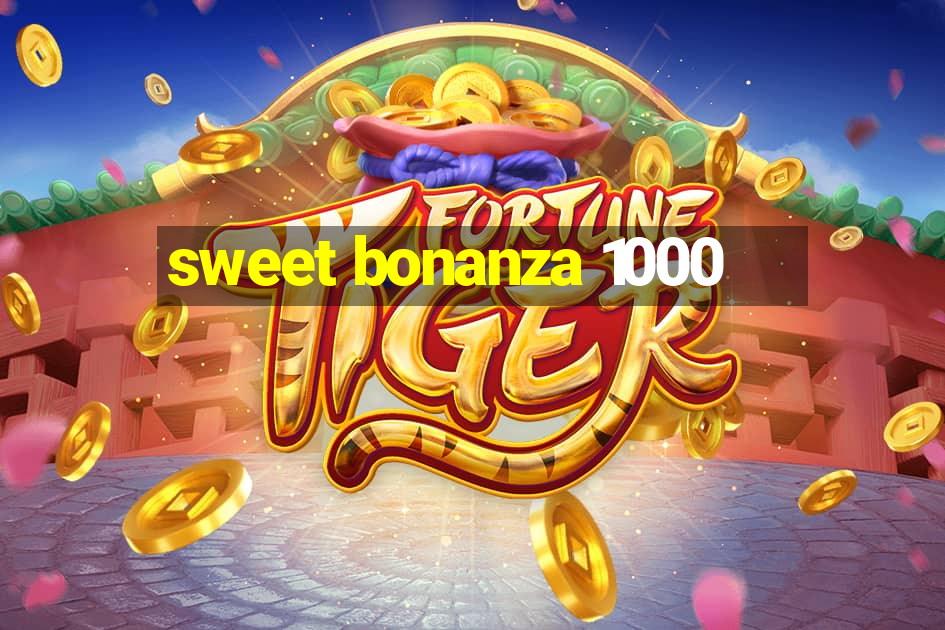 sweet bonanza 1000