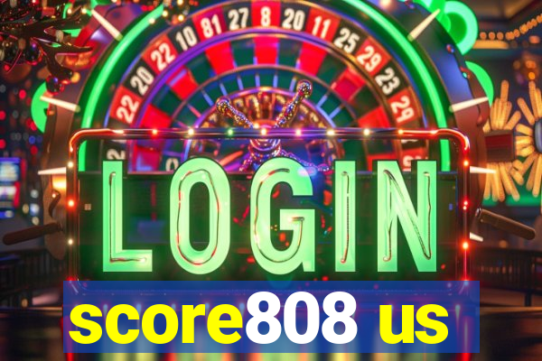 score808 us