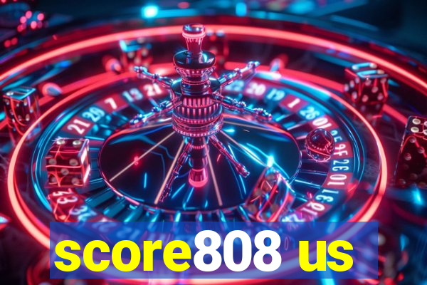 score808 us