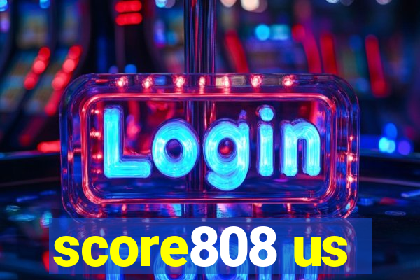 score808 us