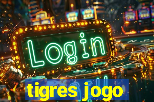 tigres jogo