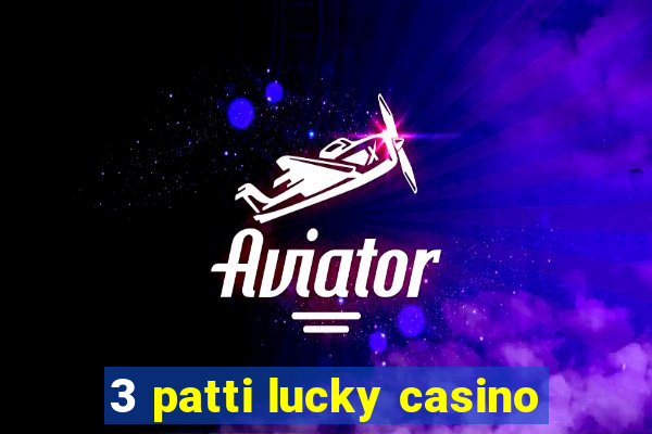 3 patti lucky casino