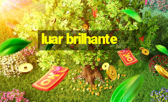 luar brilhante