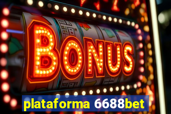 plataforma 6688bet