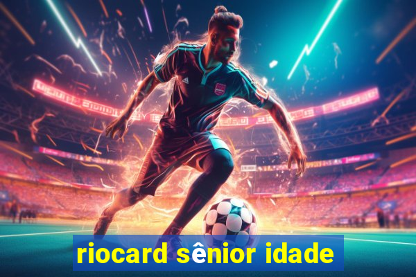 riocard sênior idade