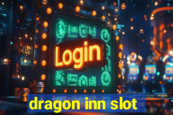 dragon inn slot