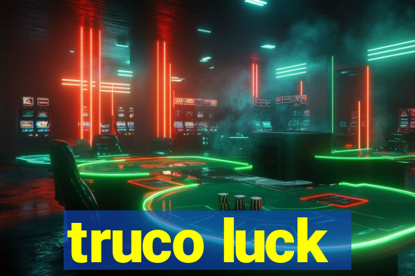 truco luck