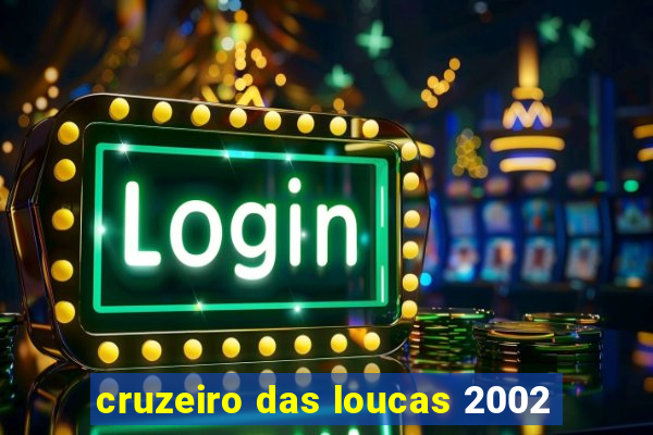 cruzeiro das loucas 2002