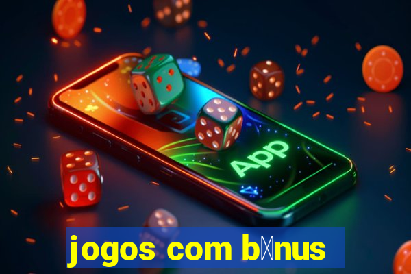 jogos com b么nus