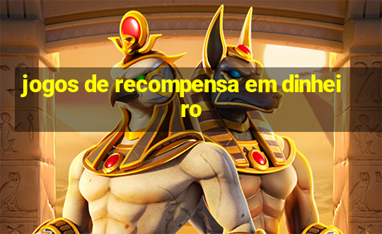 jogos de recompensa em dinheiro