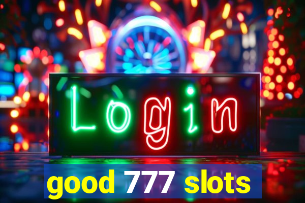 good 777 slots