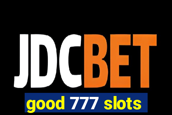 good 777 slots