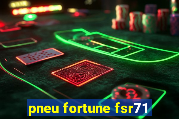 pneu fortune fsr71