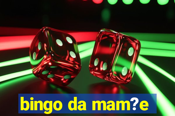 bingo da mam?e