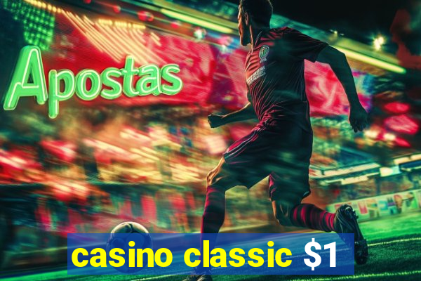 casino classic $1