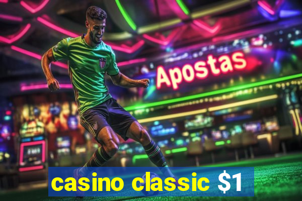 casino classic $1