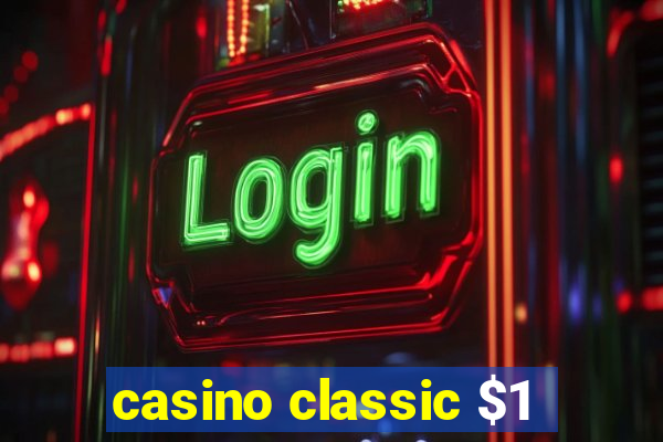 casino classic $1