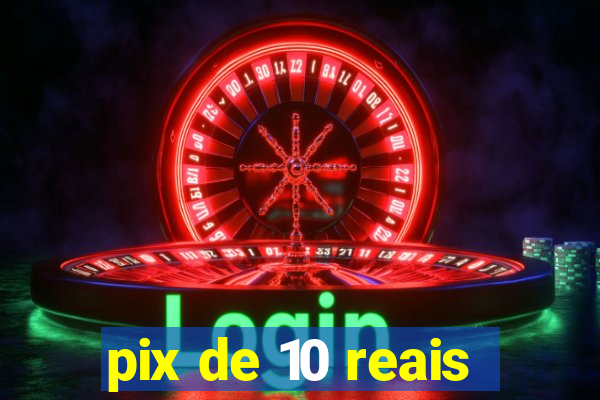 pix de 10 reais