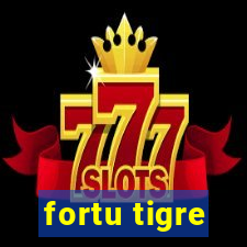 fortu tigre