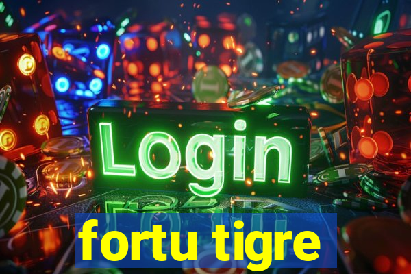 fortu tigre