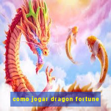 como jogar dragon fortune