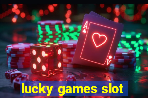 lucky games slot