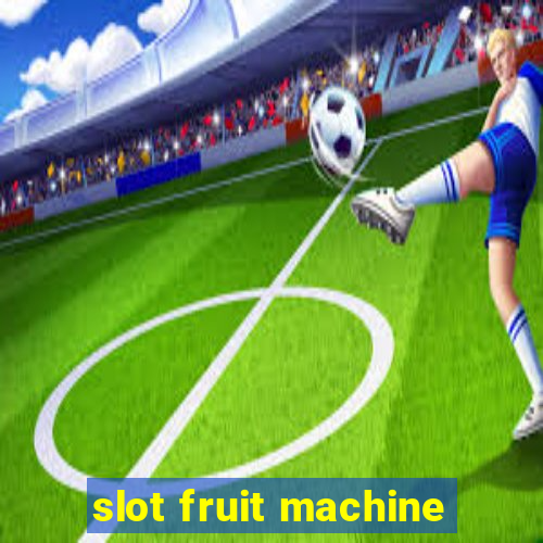 slot fruit machine