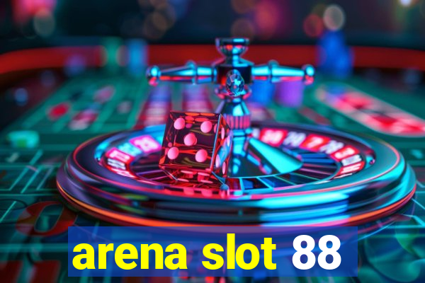 arena slot 88