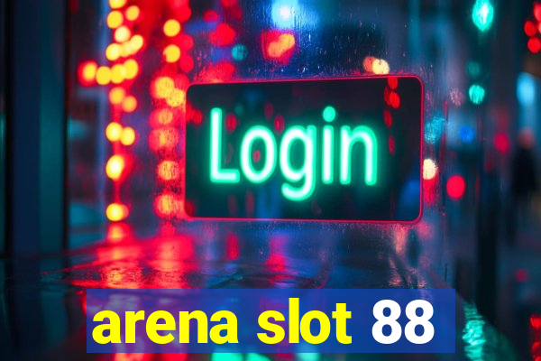 arena slot 88