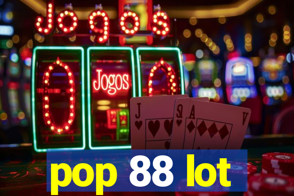 pop 88 lot