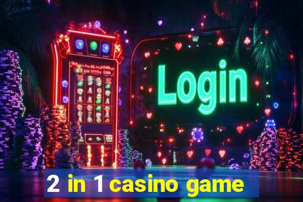 2 in 1 casino game